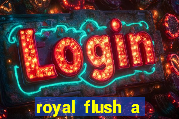 royal flush a maior jogada do poker